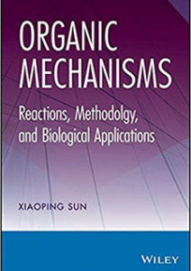 Dr. Sun Organic Mechanisms: Reactions, Methodology, and Biological Applications